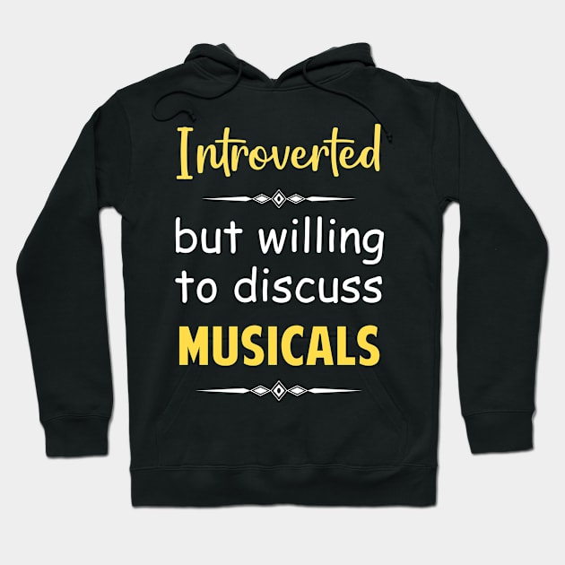 Introverted But Willing To Discuss Musicals Musical Hoodie by Happy Life